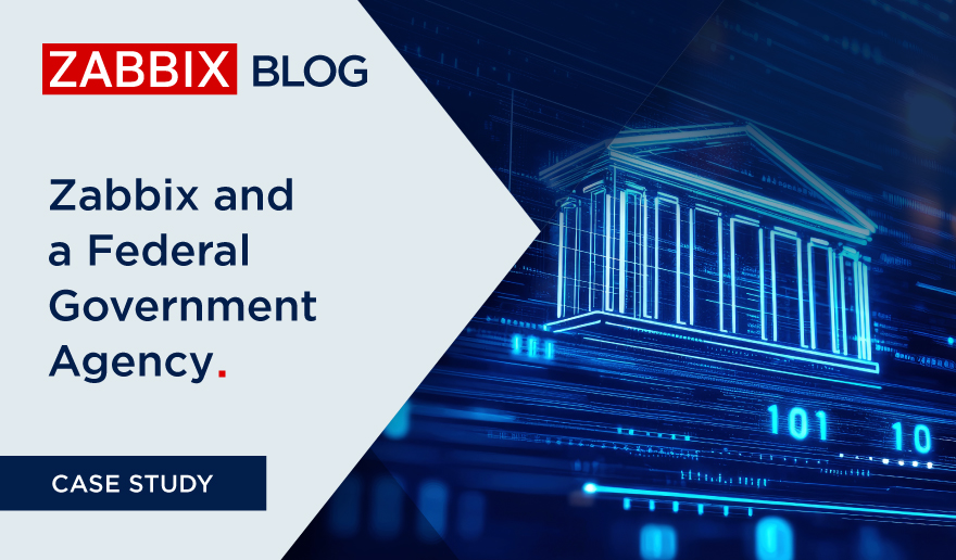Zabbix and a Federal Government Agency